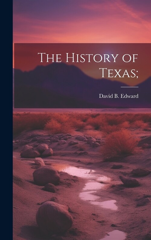 The History of Texas; (Hardcover)