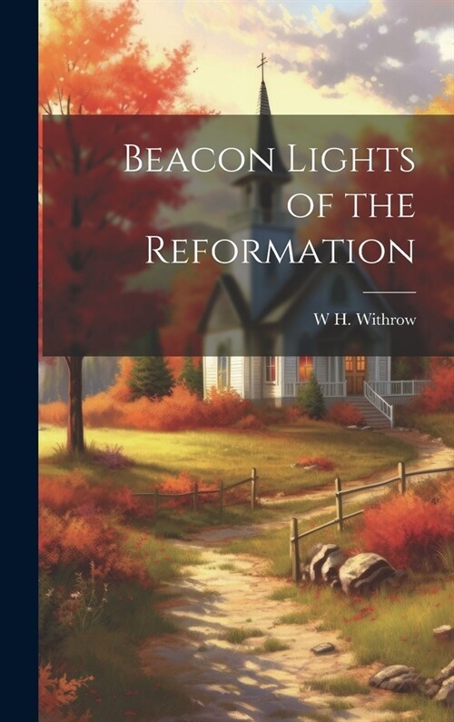 Beacon Lights of the Reformation (Hardcover)