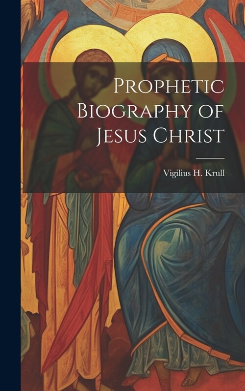 Prophetic Biography of Jesus Christ (Hardcover)