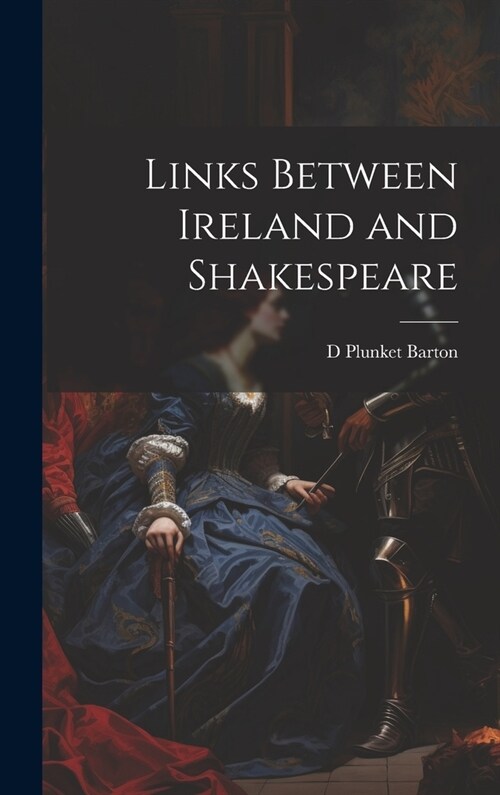 Links Between Ireland and Shakespeare (Hardcover)