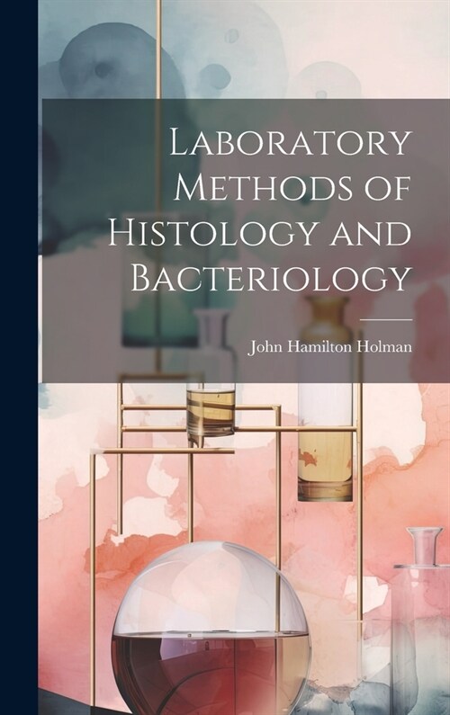 Laboratory Methods of Histology and Bacteriology (Hardcover)