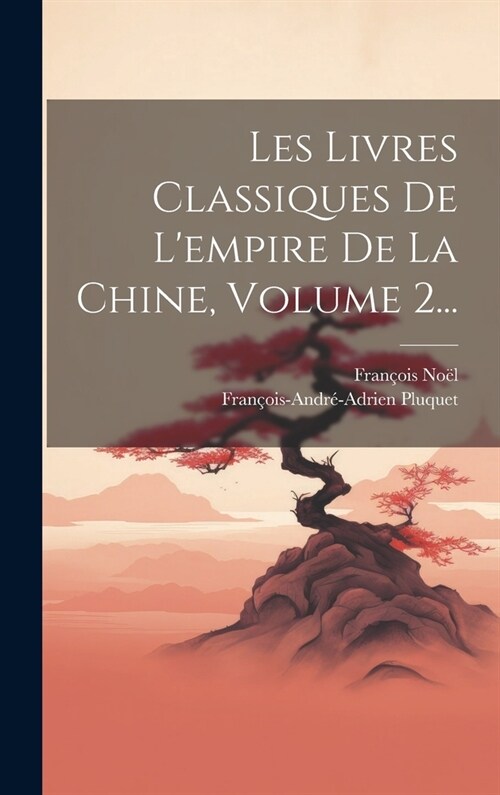 Les Livres Classiques De Lempire De La Chine, Volume 2... (Hardcover)