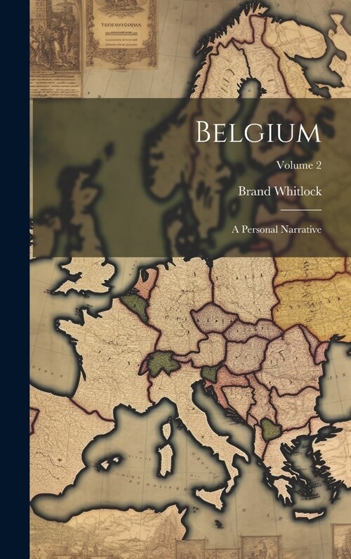 Belgium: A Personal Narrative; Volume 2 (Hardcover)