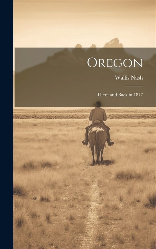 Oregon: There and Back in 1877 (Hardcover)