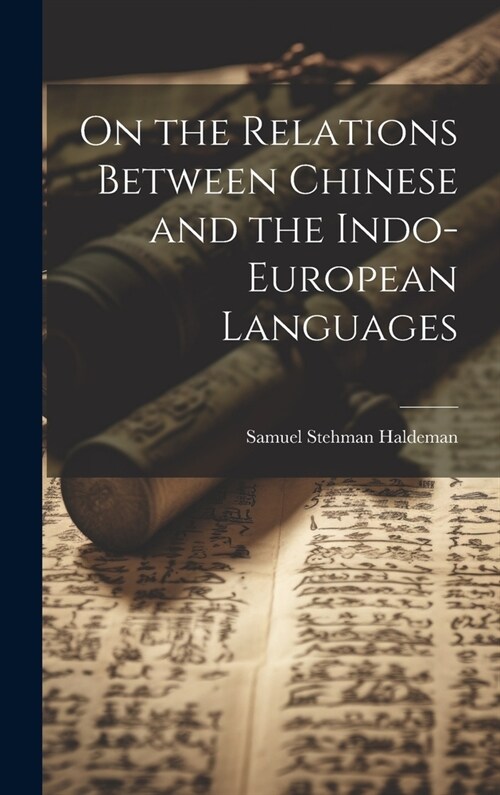 On the Relations Between Chinese and the Indo-European Languages (Hardcover)