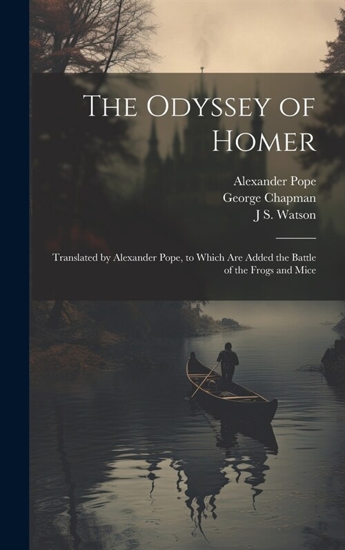 The Odyssey of Homer: Translated by Alexander Pope, to Which are Added the Battle of the Frogs and Mice (Hardcover)