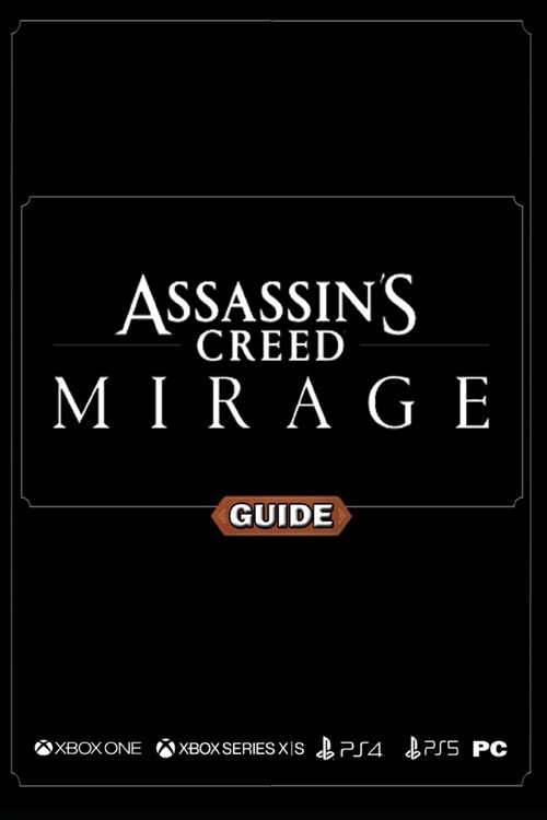 Assassins Creed Mirage Complete Guide: Walkthrough, Tips and Tricks (Paperback)