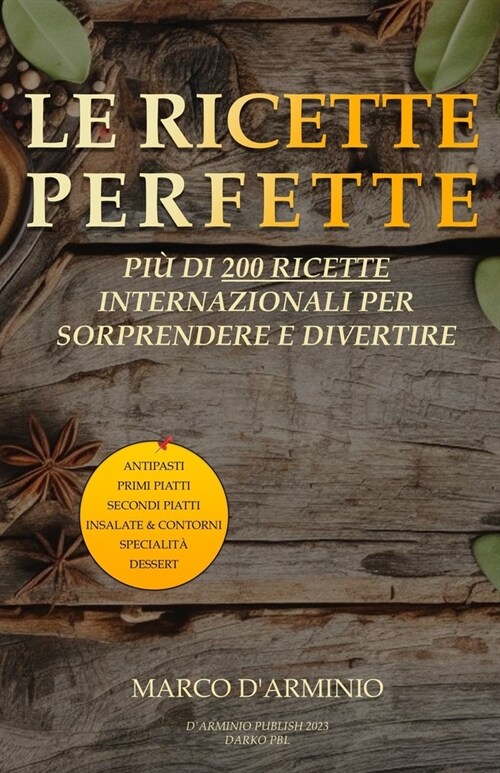 Le Ricette Perfette: Pi?di 200 ricette internazionali per sorprendere e divertire (Paperback)