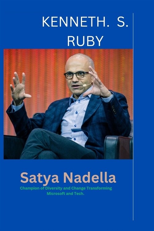 Satya Nadella: Champion of Diversity and Change - Transforming Microsoft and Tech (Paperback)