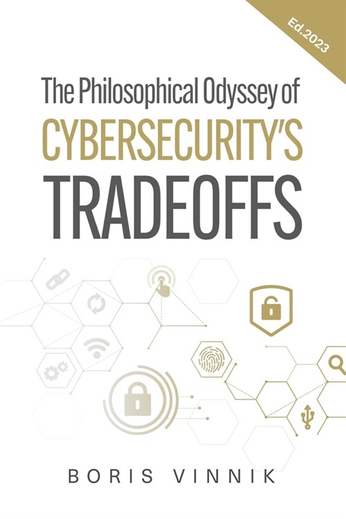 Cybersecurity Tradeoffs: The Philosophical Odyssey (Paperback)