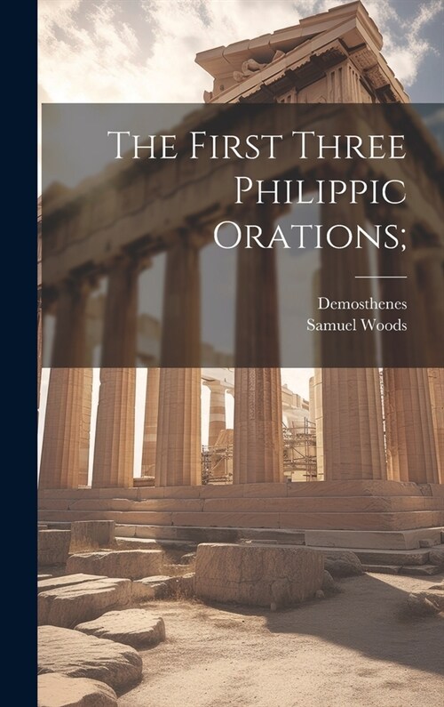 The First Three Philippic Orations; (Hardcover)