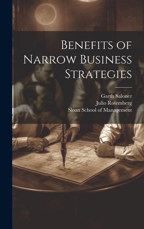 Benefits of Narrow Business Strategies (Hardcover)