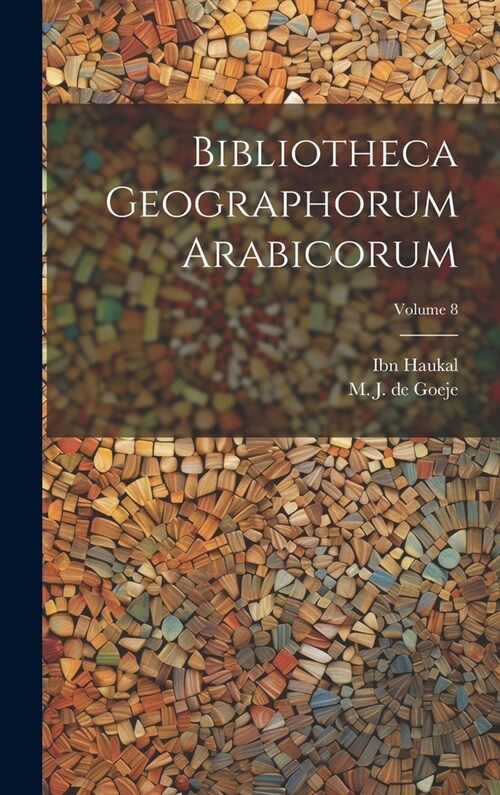 Bibliotheca geographorum Arabicorum; Volume 8 (Hardcover)