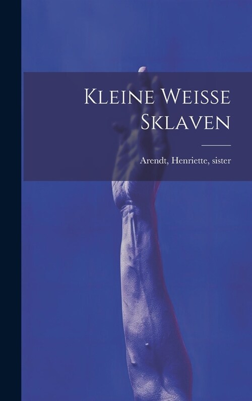 Kleine Weisse Sklaven (Hardcover)