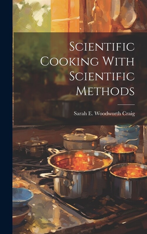 Scientific Cooking With Scientific Methods (Hardcover)