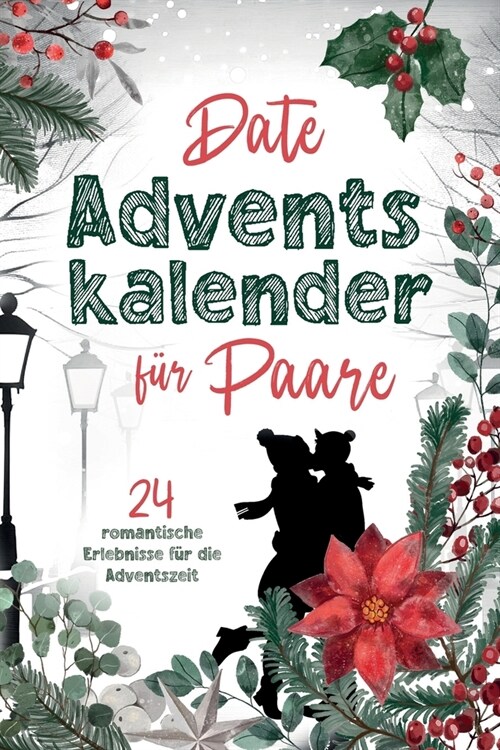 Date Adventskalender f? Paare: 24 romantische Erlebnisse f? die Adventszeit! (Paperback)