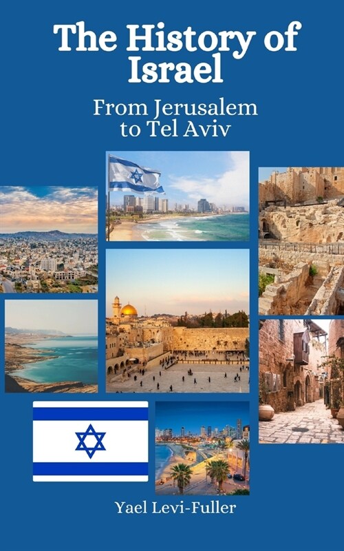The History of Israel: From Jerusalem to Tel Aviv (Paperback)