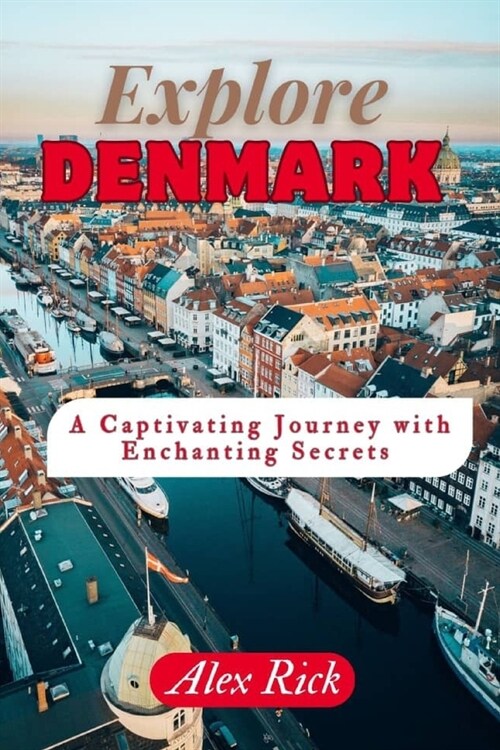 Exploring Denmark: A captivating journey with enchanting secrets (Paperback)