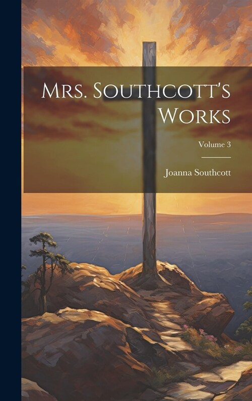 Mrs. Southcotts Works; Volume 3 (Hardcover)