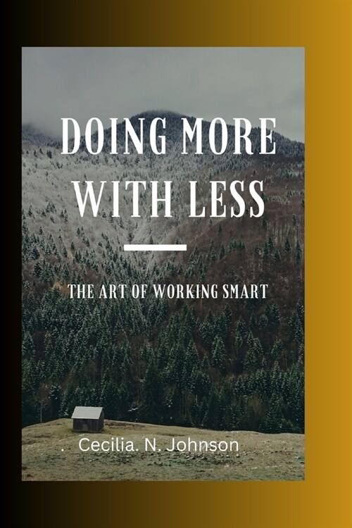 Doing More with Less: : The Art of Working Smart (Paperback)