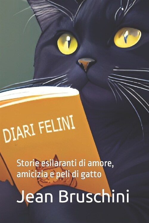 Diari Felini: Storie esilaranti di amore, amicizia e peli di gatto (Paperback)