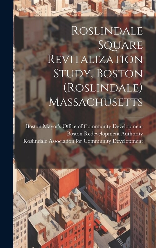Roslindale Square Revitalization Study, Boston (Roslindale) Massachusetts (Hardcover)