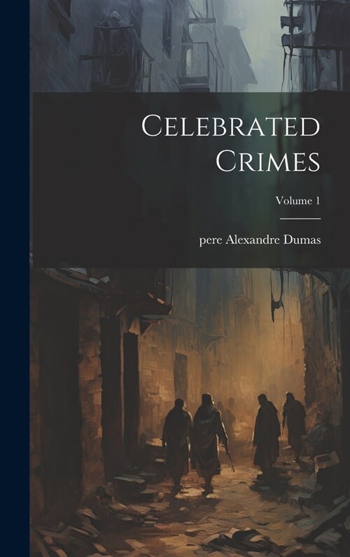 Celebrated Crimes; Volume 1 (Hardcover)