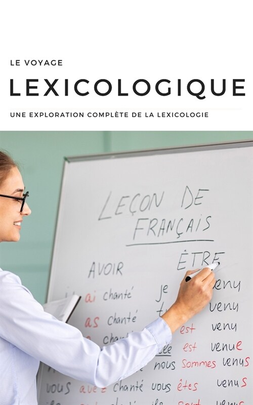 Le Voyage Lexicologique: Une Exploration Compl?e de la Lexicologie (Paperback)