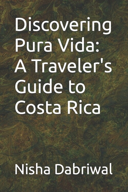 Discovering Pura Vida: A Travelers Guide to Costa Rica (Paperback)