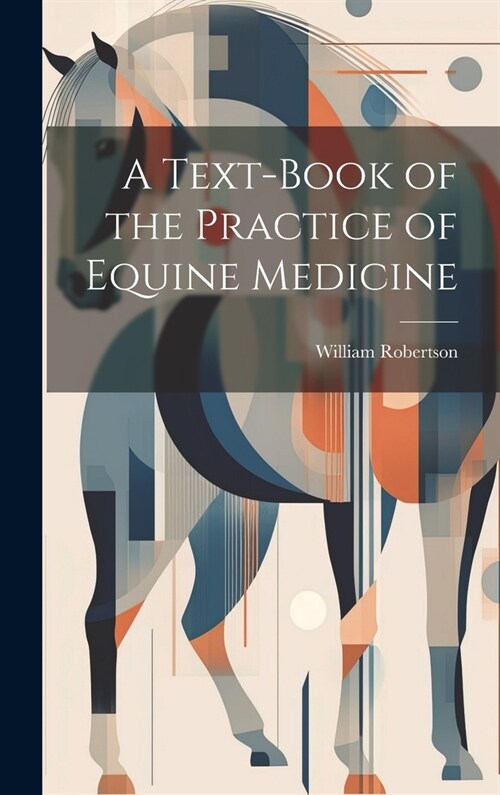 A Text-Book of the Practice of Equine Medicine (Hardcover)