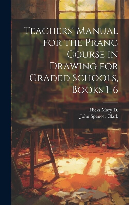 Teachers Manual for the Prang Course in Drawing for Graded Schools, Books 1-6 (Hardcover)