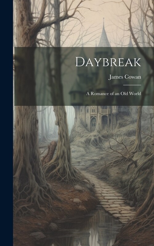 Daybreak: A Romance of an Old World (Hardcover)