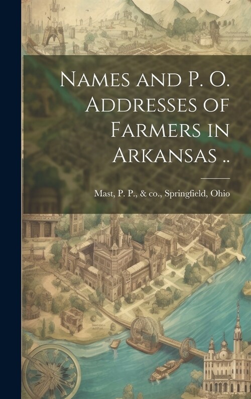 Names and p. o. Addresses of Farmers in Arkansas .. (Hardcover)