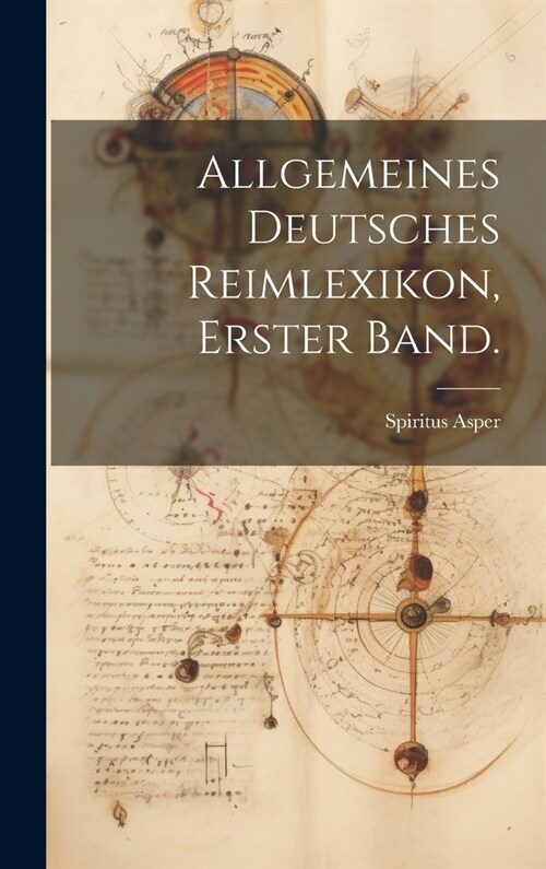 Allgemeines Deutsches Reimlexikon, Erster Band. (Hardcover)
