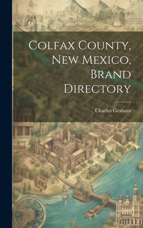 Colfax County, New Mexico, Brand Directory (Hardcover)