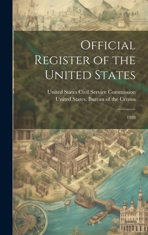 Official Register of the United States: 1928 (Hardcover)