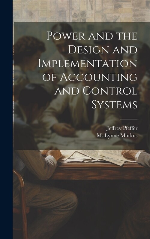 Power and the Design and Implementation of Accounting and Control Systems (Hardcover)