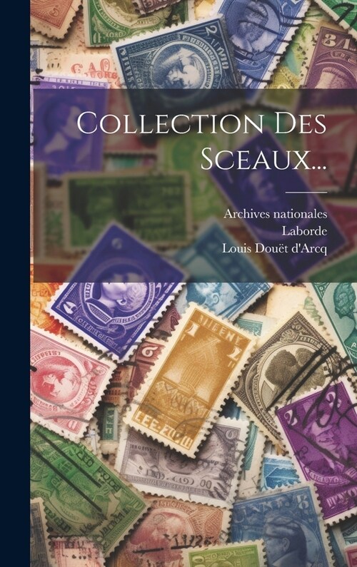 Collection Des Sceaux... (Hardcover)