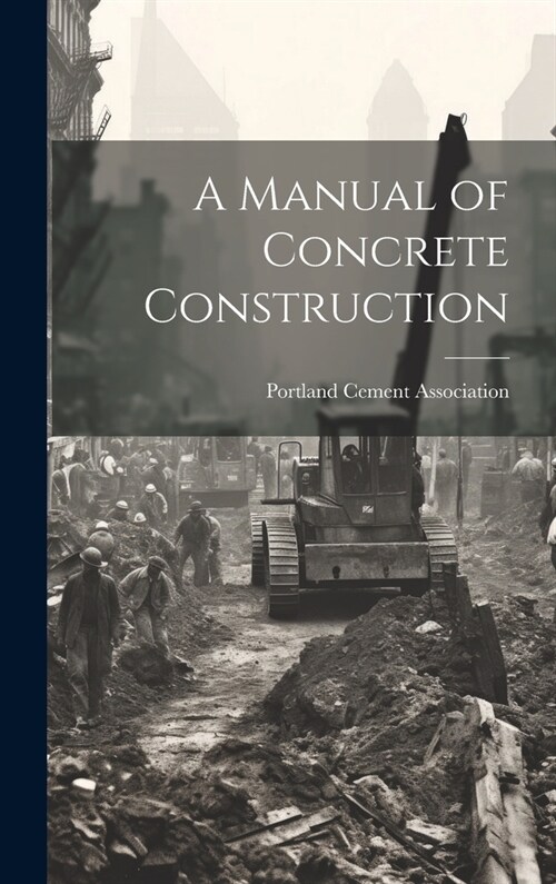 A Manual of Concrete Construction (Hardcover)