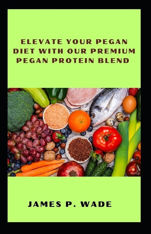 Elevate Your Pegan Diet with Our Premium Pegan Protein Blend (Paperback)