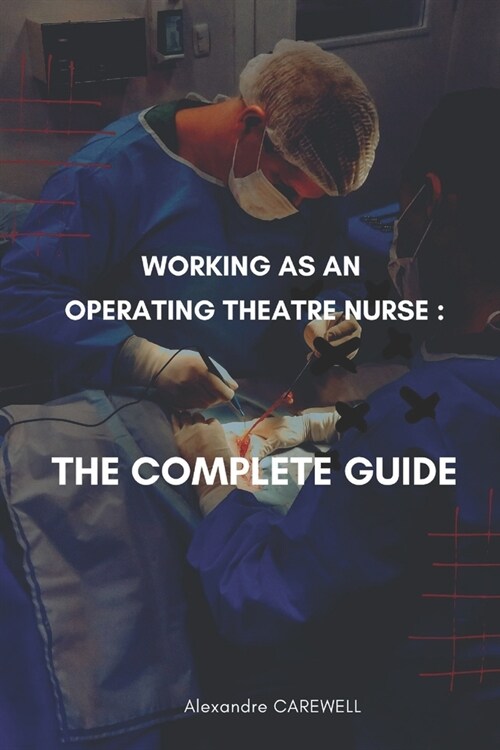 Working as an operating Theatre Nurse The complete Guide (Paperback)