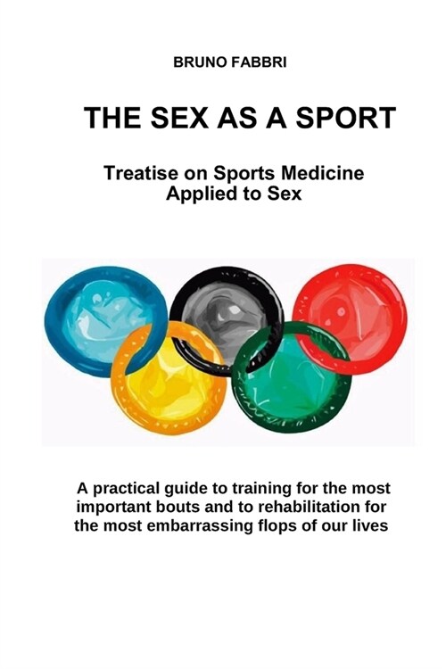 The Sex as a Sport: Treatise on Sports Medicine Applied to Sex (Paperback)