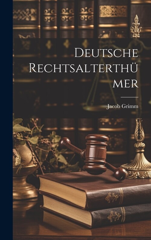 Deutsche Rechtsalterth?er (Hardcover)