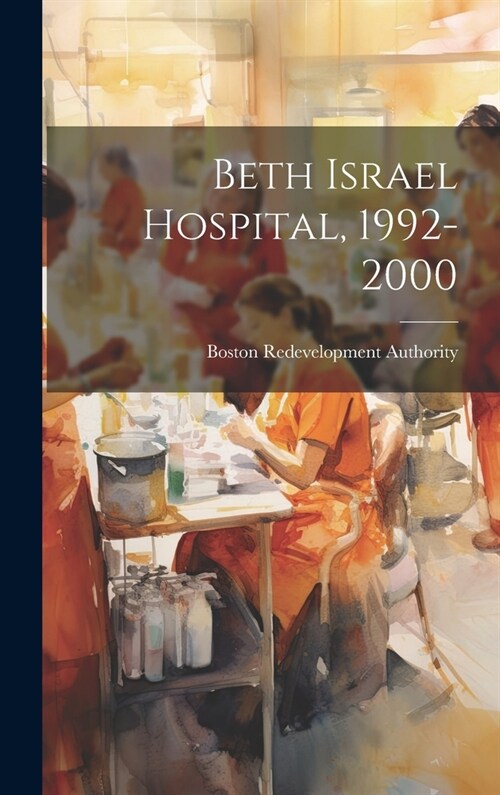 Beth Israel Hospital, 1992-2000 (Hardcover)