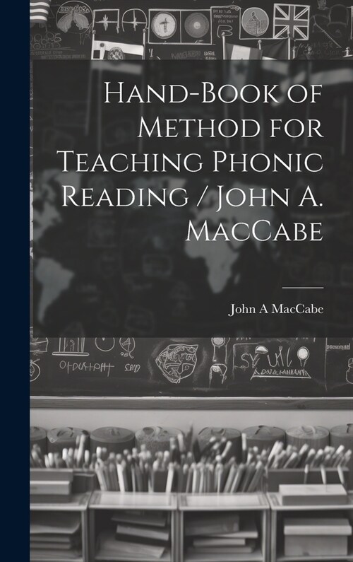 Hand-book of Method for Teaching Phonic Reading / John A. MacCabe (Hardcover)