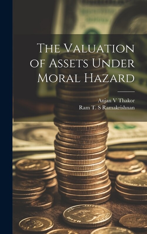 The Valuation of Assets Under Moral Hazard (Hardcover)