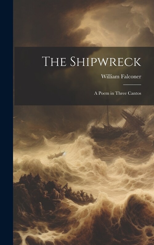 The Shipwreck: A Poem in Three Cantos (Hardcover)