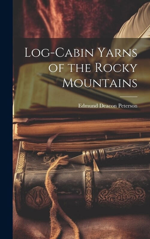 Log-Cabin Yarns of the Rocky Mountains (Hardcover)