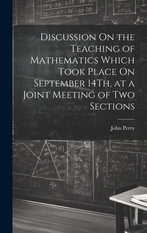 Discussion On the Teaching of Mathematics Which Took Place On September 14Th, at a Joint Meeting of Two Sections (Hardcover)