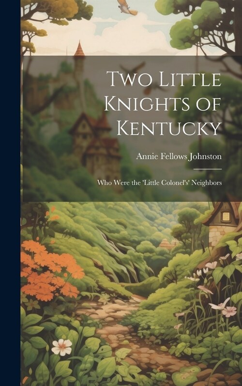 Two Little Knights of Kentucky: Who Were the Little Colonels Neighbors (Hardcover)